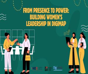From Presence to Power: DigiMAP Concludes Women’s Leadership Pilot with National Charter and Regional Profiles